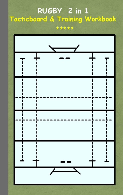 Rugby 2 in 1 Tacticboard and Training Workbook: Tactics/strategies/drills for trainer/coaches, notebook, training, exercise, exercises, drills, practice, exercise course, tutorial, winning strategy, technique, sport club, play moves, coaching instruction,