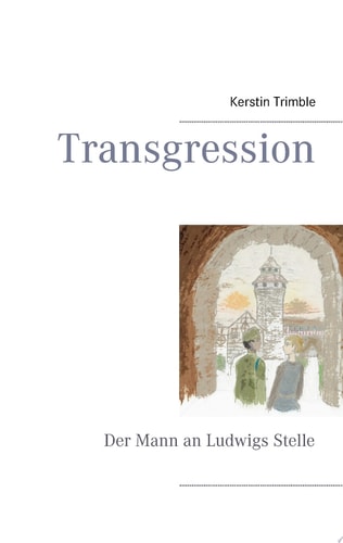 Transgression Der Mann an Ludwigs Stelle