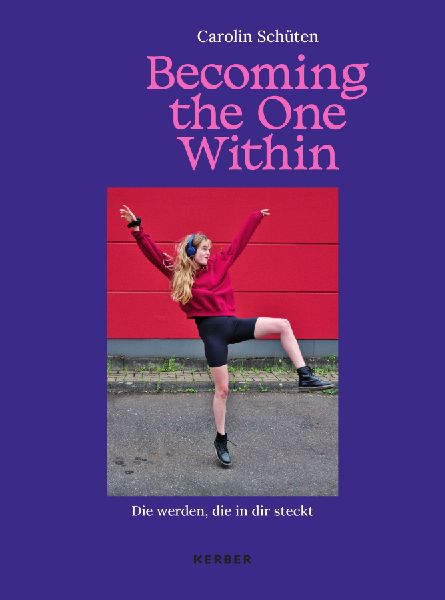 Carolin Schüten: Becoming the One Within | Die werden, die in dir steckt