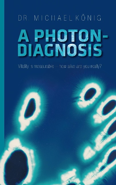 A Photon-Diagnosis: Vitality is measurable - how alive are you really?