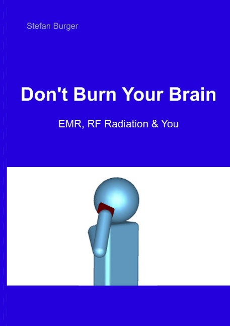 Dont Burn Your Brain: EMR, RF Radiation & You