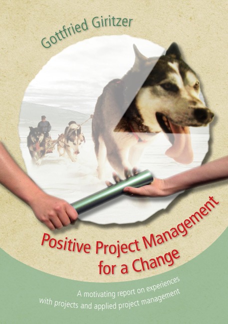Positive Project Management for a Change: A motivating report on experiences with projects and applied project management