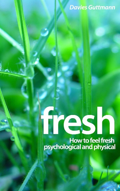 Fresh: How to feel fresh psychological and physical