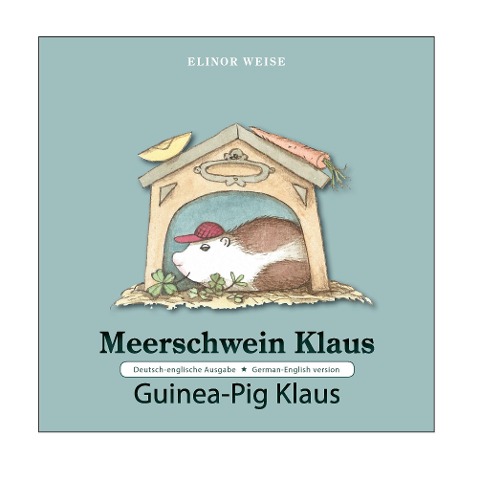 Meerschwein Klaus ¿ Guinea-Pig Klaus: Deutsch-englische Ausgabe ¿ German-English version