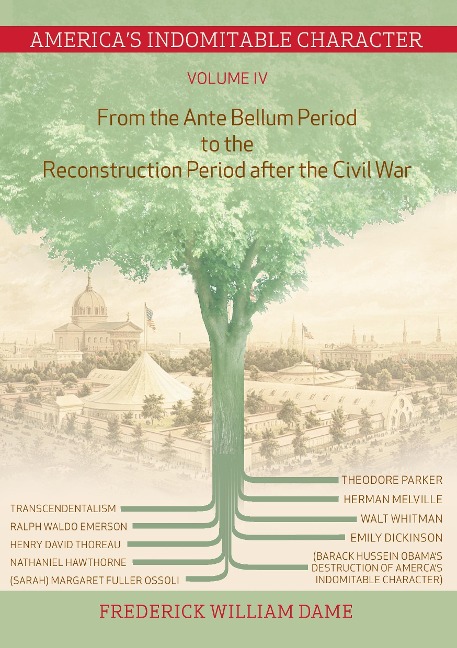 Americas Indomitable Character Volume IV: From the Ante Bellum Period to the Reconstruction Period after the Civil War