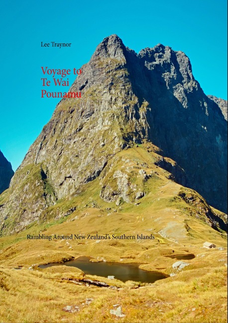 Voyage to Te Wai Pounamu: Rambling Around New Zealands Southern Islands