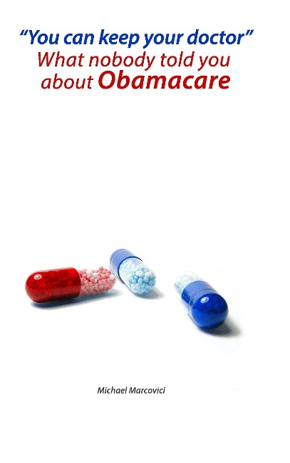 You can keep your doctor!: What nobody told you about Obamacare