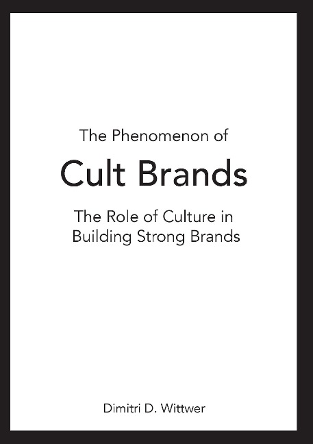 The Phenomenon of Cult Brands: The Role of Culture in Building Strong Brands