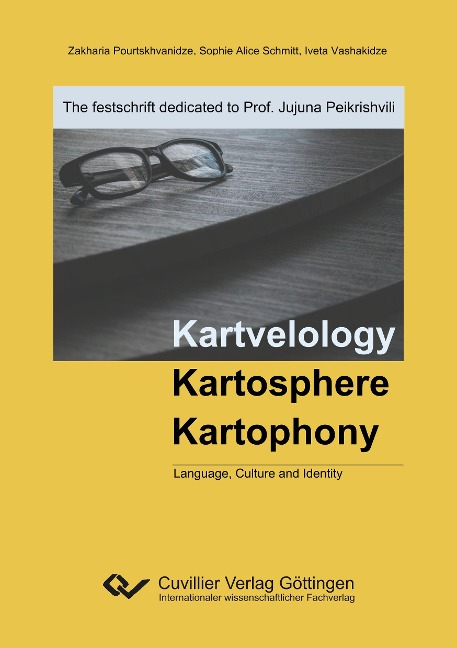 Kartvelology, Kartosphere, Kartophony: Language, Culture and Identity - The festschrift dedicated to Prof. Jujuna Peikrishvili