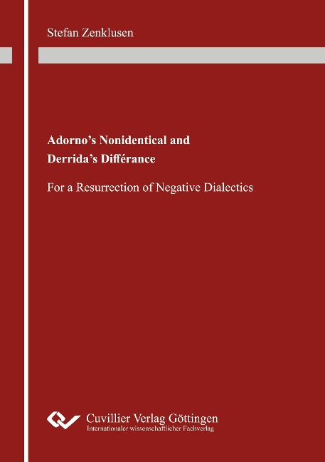 Adornos Nonidentical and Derridas Différance: For a Resurrection of Negative Dialectics