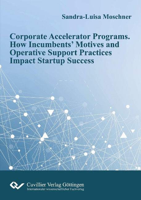 Corporate Accelerator Programs: How Incumbents Motives and Operative Support Practices Impact Startup Success