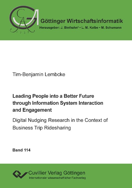 Leading People into a Better Future through Information System Interaction and Engagement: Digital Nudging Research in the Context of Business Trip Ridesharing