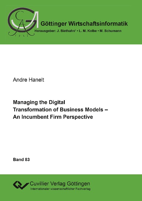 Managing the Digital Transformation of Business Models. An Incumbent Firm Perspective