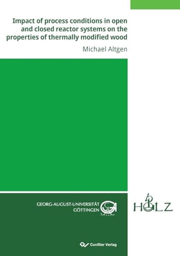 Impact of Process Conditions in Open and Closed Reactor Systems on the Properties of Thermally Modified Wood