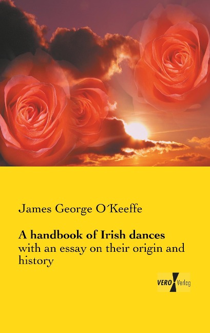 A handbook of Irish dances: with an essay on their origin and history