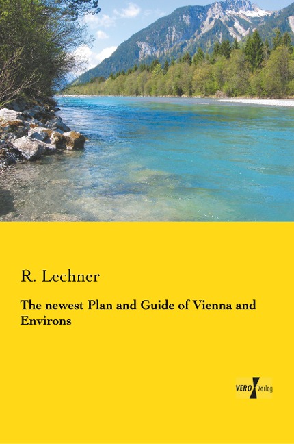 The newest Plan and Guide of Vienna and Environs