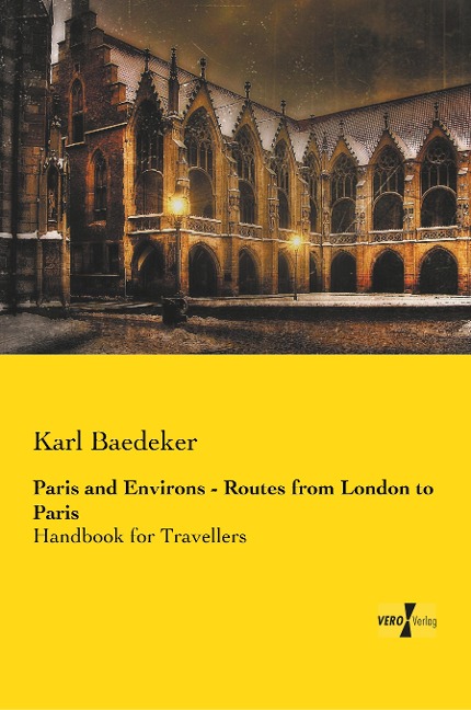 Paris and Environs - Routes from London to Paris: Handbook for Travellers