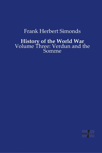 History of the World War: Volume Three: Verdun and the Somme