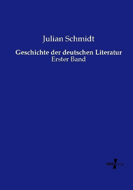 Geschichte der deutschen Literatur: Erster Band