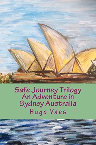 The Safe Journeys Trilogy - An Adventure in Sydney Australia An Adventure in Sydney Australia - A Julia Meier Story
