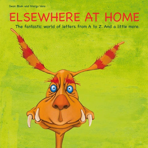 Elsewhere at Home: The fantastic world of letters from A to Z. And a little more.