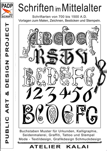 PADP-Script 003: Schriften im Mittelalter Schriftarten von 700 bis 1500 A.D. Vorlagen zum malen, zeichnen, besticken und stempeln.
