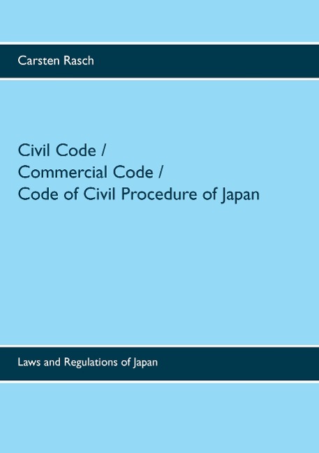 Civil Code / Commercial Code / Code of Civil Procedure of Japan: Laws and Regulations of Japan