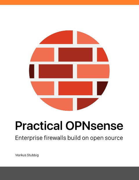 Practical OPNsense: Enterprise firewalls build on open source