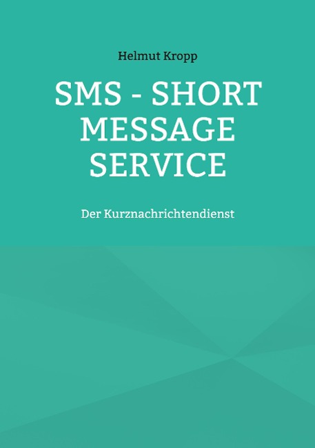 SMS - Short Message Service: Der Kurznachrichtendienst