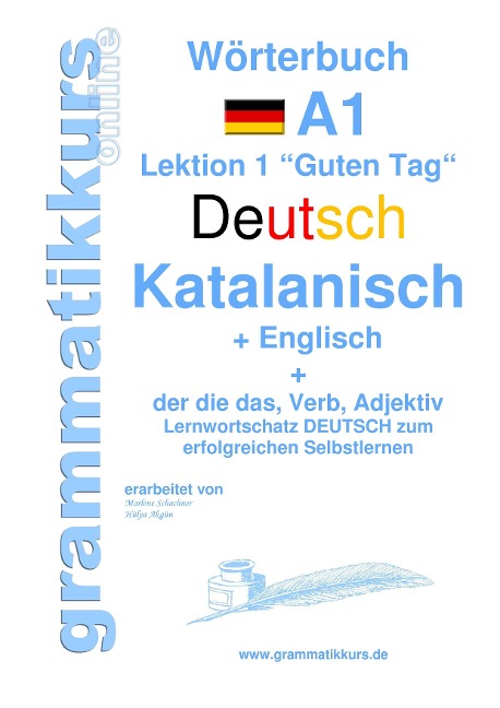 Wörterbuch Deutsch - Katalanisch - Englisch Niveau A1: Lernwortschatz A1 Sprachkurs  Deutsch zum erfolgreichen Selbstlernen für  TeilnehmerInnen aus  Spanien (in Katalonien, Valencia, auf den Balearischen Inseln, in der Franja de Ponent und im Carxe), And