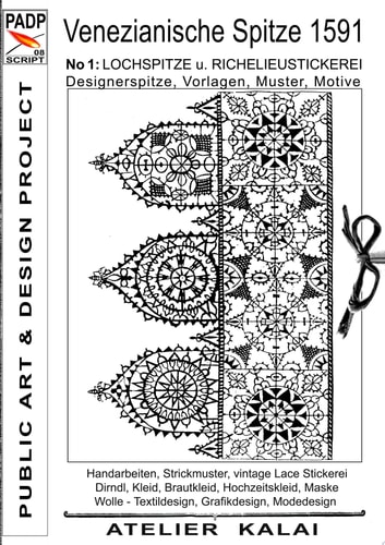 PADP-SCRIPT 008: Venezianische Spitze 1591 No.1 LOCHSPITZE u. RICHELIEUSTICKEREI, Designerspitze, Vorlagen, Muster, Motive