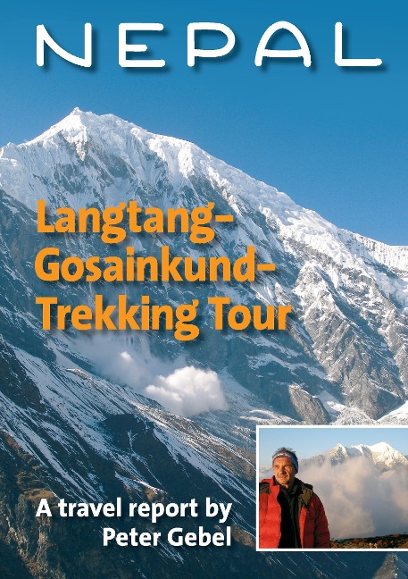 Nepal. Langtang-Gosainkund-Trekking Tour: A travel report by Peter Gebel
