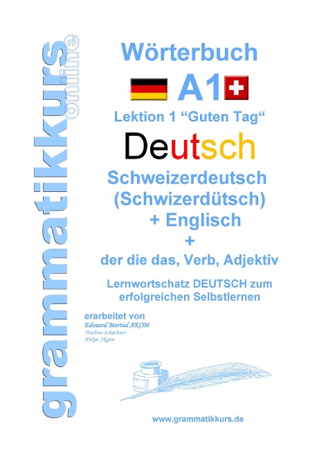 Wörterbuch Deutsch - Schweizerdeutsch  (Schwizerdütsch) - Englisch Niveau A1: Lernwortschatz A1 Lektion 1 Guten Tag Sprachkurs  DEUTSCH zum erfolgreichen Selbstlernen für Freunde aus der Schweiz