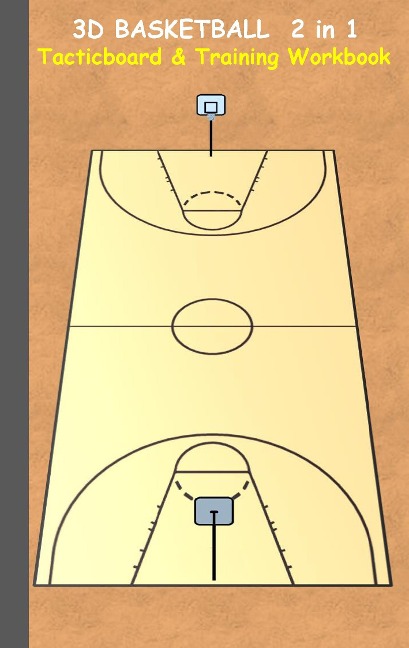 3D Basketball 2 in 1 Tacticboard and Training Book: Tactics/strategies/drills for trainer/coaches, notebook, training, exercise, exercises, drills, practice, exercise course, tutorial, winning strategy, technique, sport club, play moves, coaching instruct