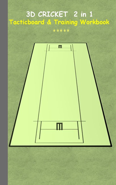 3D Cricket 2 in 1 Tacticboard and Training Book: Tactics/strategies/drills for trainer/coaches, notebook, training, exercise, exercises, drills, practice, exercise course, tutorial, winning strategy, technique, sport club, play moves, coaching instruction