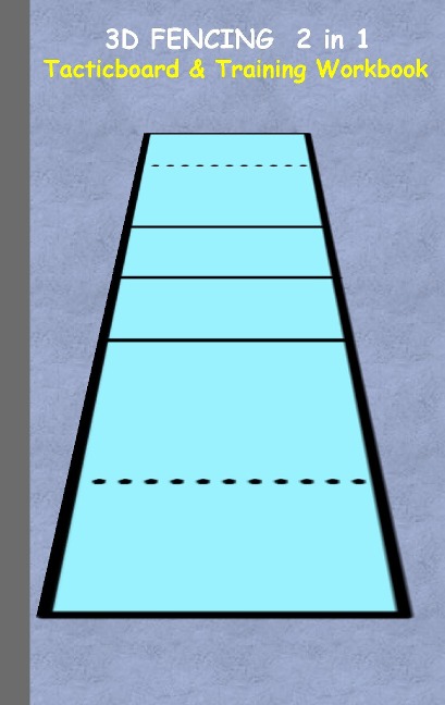 3D Fencing 2 in 1 Tacticboard and Training Book: Tactics/strategies/drills for trainer/coaches, notebook, training, exercise, exercises, drills, practice, exercise course, tutorial, winning strategy, technique, sport club, play moves, coaching instruction