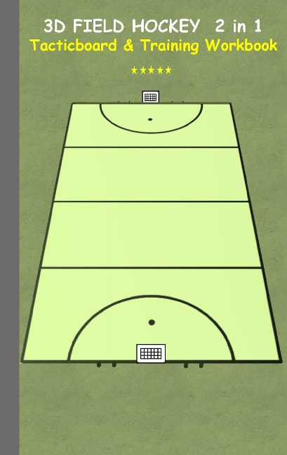 3D Field Hockey 2 in 1 Tacticboard and Training Book: Tactics/strategies/drills for trainer/coaches, notebook, training, exercise, exercises, drills, practice, exercise course, tutorial, winning strategy, technique, sport club, play moves, coaching instru