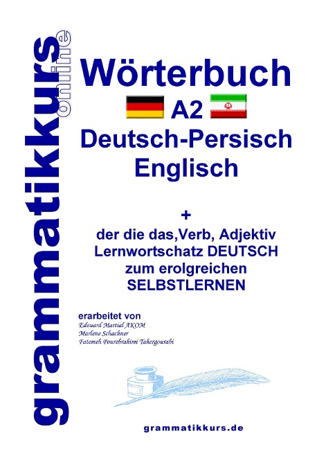 Wörterbuch Deutsch - Persisch - Farsi - Englisch A2: Lernwortschatz A1 Deutsch - Persisch - Farsi zum erfolgreichen Selbstlernen für TeilnehmerInnen aus Iran