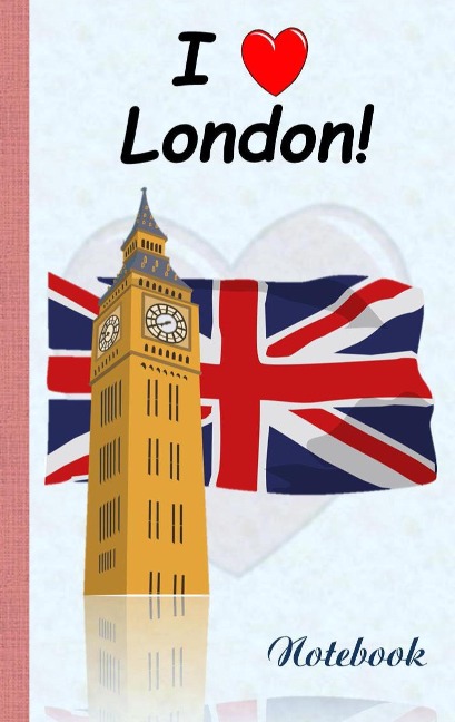 I love London (Notebook / Notizbuch): Notepad, Einschreibbuch, Tagebuch, Diary, Notes, Buch für Notizen im praktischen Pocketformat, Tower Bridge, Sightseeing Great Britain, Scule, Englischunterrricht, Schüler, Student, lernen, Studium, Freizeit, Englandr
