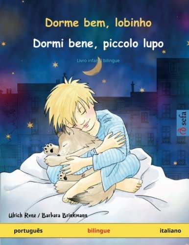 Dorme Bem, Lobinho - Dormi Bene, Piccolo Lupo. Livro Infantil Bilingue (Portugues - Italiano)