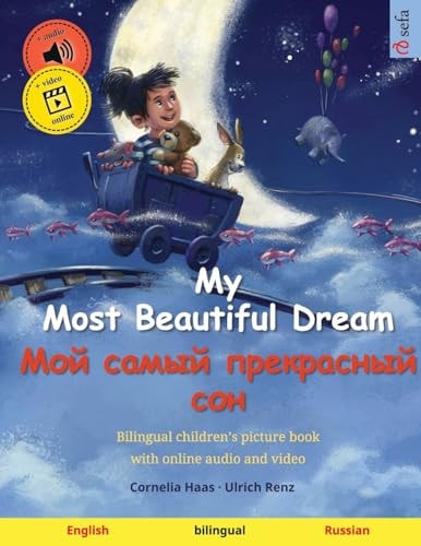 My Most Beautiful Dream - Мой Самый Прекрасный Сон (English - Russian) Bilingual Children's Picture Book, with Online Audio and Video