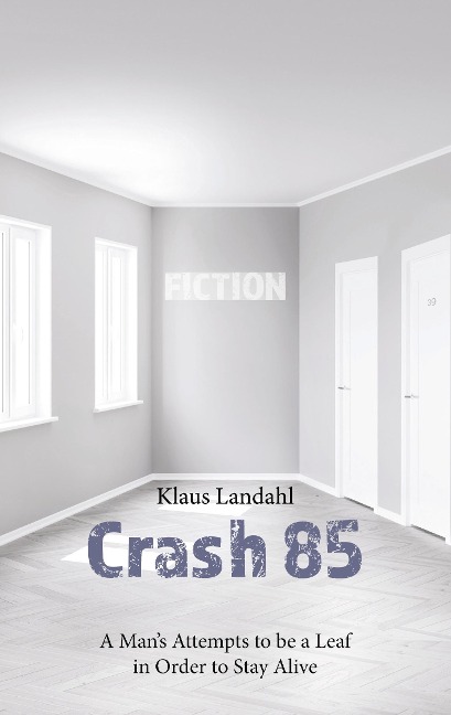 Crash 85: A Mans Attempts to be a Leaf in Order to Stay Alive