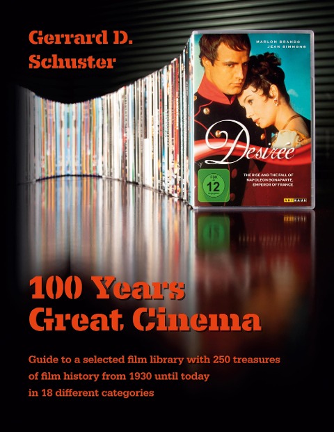 100 Years Great Cinema: Guide to a selected film library with 250 treasures of film history from 1930 until today in 18 different categories
