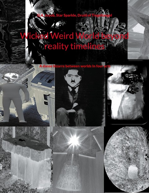 Wicked Weird World beyond reality timelines: A danse bizarre between worlds In four acts