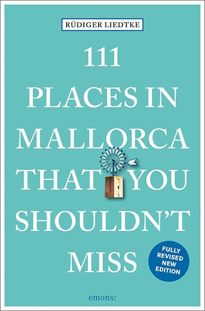 111 Places in Mallorca That You Shouldnt Miss: Travel Guide