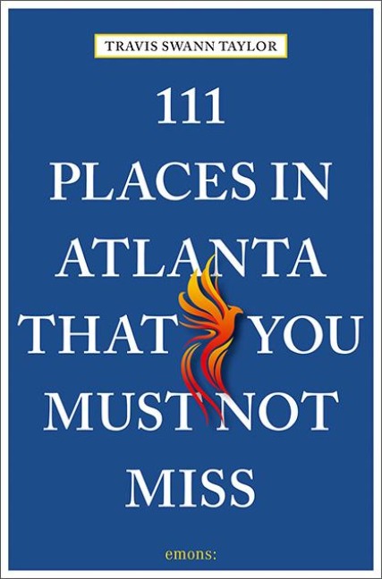 111 Places in Atlanta That You Must Not Miss: Travel Guide