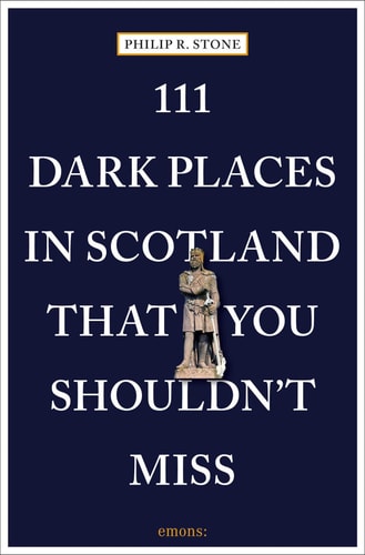111 Dark Places in Scotland That You Shouldn't Miss