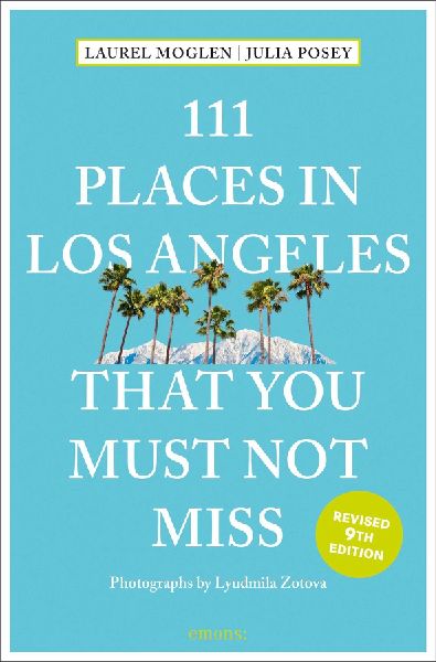 111 Places in Los Angeles That You Must Not Miss: Travel Guide