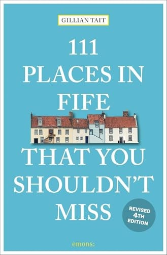 111 Places in Fife That You Shouldn't Miss
