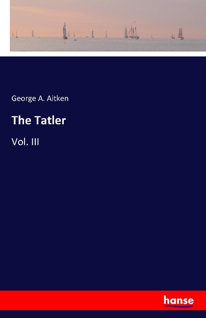 The Tatler: Vol. III